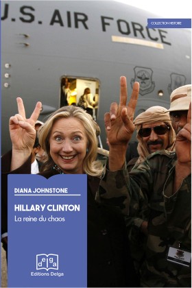 Hillary Clinton. La Reine du Chaos